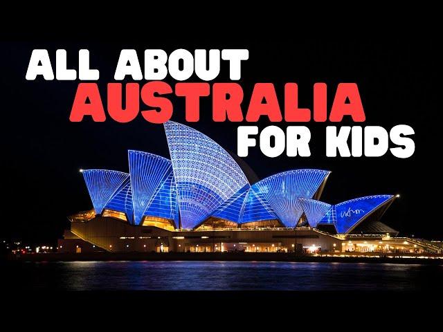 All about Australia for Kids | Learn about the Australian continent and country