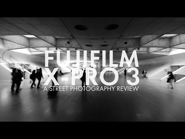 Fujifilm X-Pro 3 - A Street Photography Review