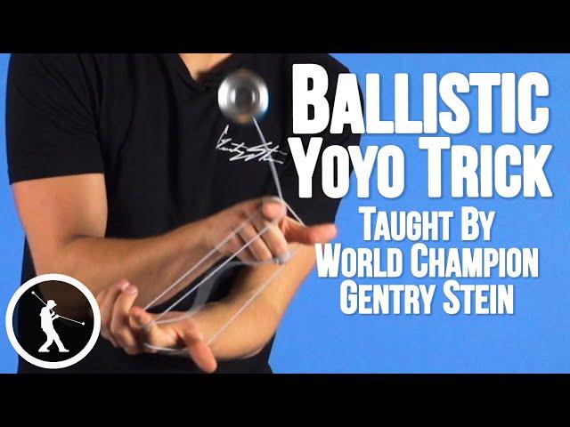 The Ballistic YoYo Trick - Gentry Stein Tutorials