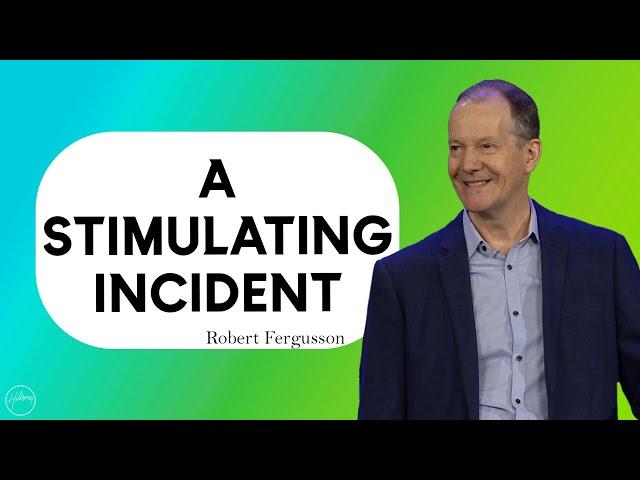 A Stimulating Incident | Robert Fergusson | Hillsong Australia