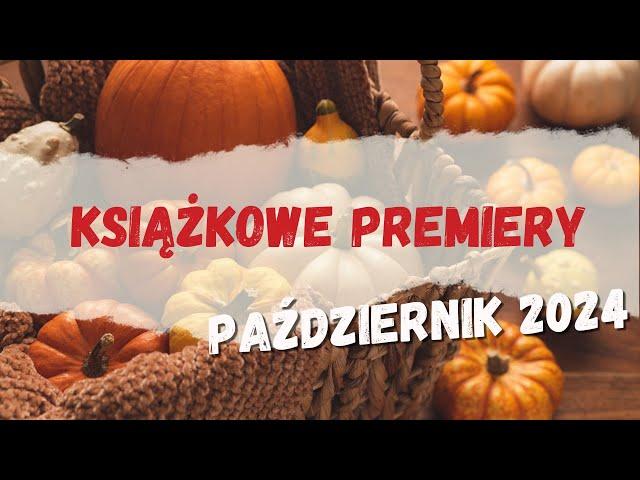 Premiery książkowe || Październik 2024 || Ależ to będzie miesiąc!