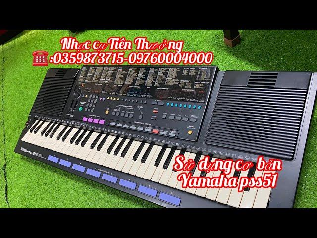 Sử dụng cơ bản Đàn Yamaha Pss51 .️:0359873715 Thưởng Võ