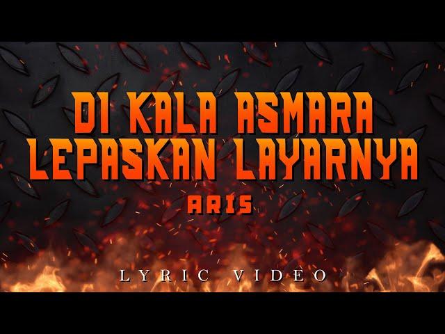 Aris - Di Kala Asmara Lepaskan Layarnya (Official Lyric Video)