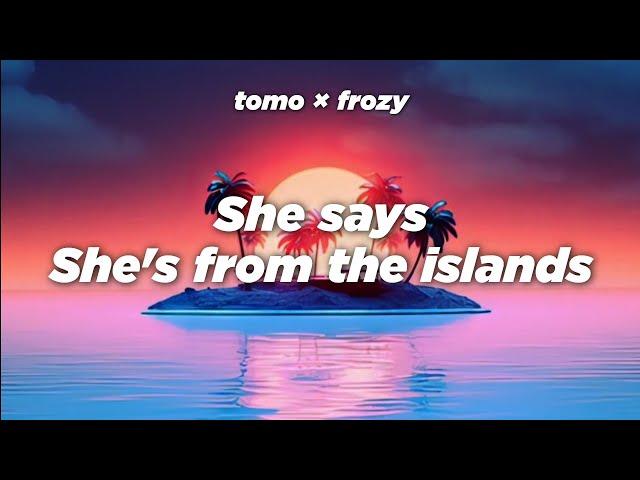 She says she's from the islands - KOMPA by TOMO, FROZY (lyrics, cyclized)