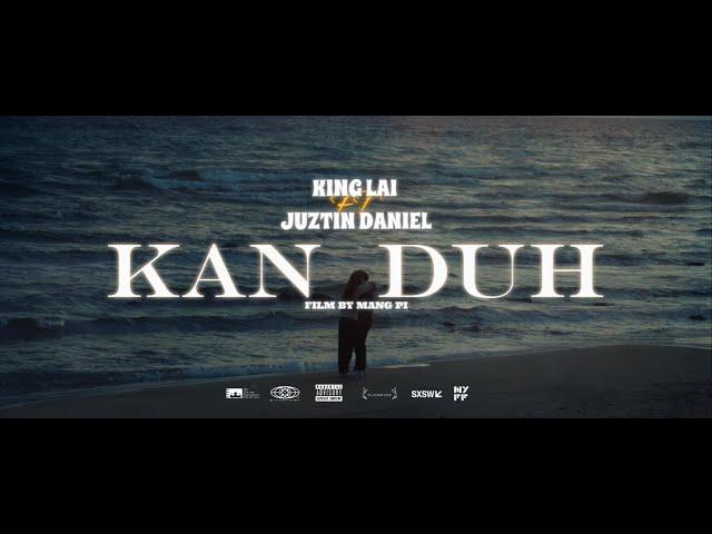 King Lai X Juztin Daniel - Kan Duh (Official MV)