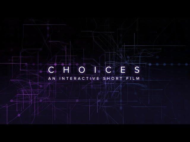 'Choices' - An Interactive Short Film