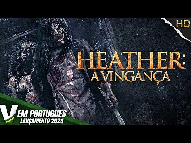 HEATHER: A VINGANÇA | LANÇAMENTO 2024 | HORROR | FILME COMPLETO DUBLADO EM PORTUGUÊS