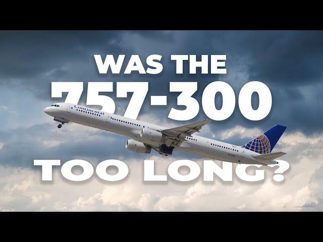 Did Boeing Make The 757-300 Too Long?