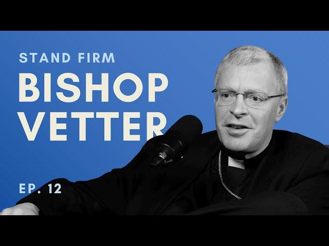 Bishop Austin Vetter: Truly Connecting With People & Visiting the Imprisoned | Ep. 12