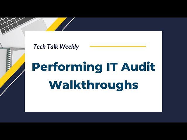 Performing IT Audit Walkthroughs