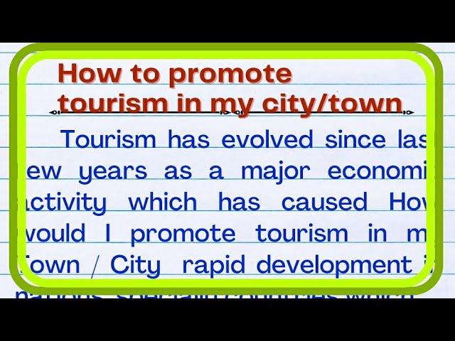 Essay on How would I promote tourism in my city/town?| Tourism