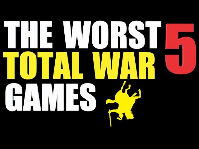 The Top 5 Worst Total War Games