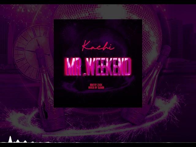 Kachi - Mr.Weekend