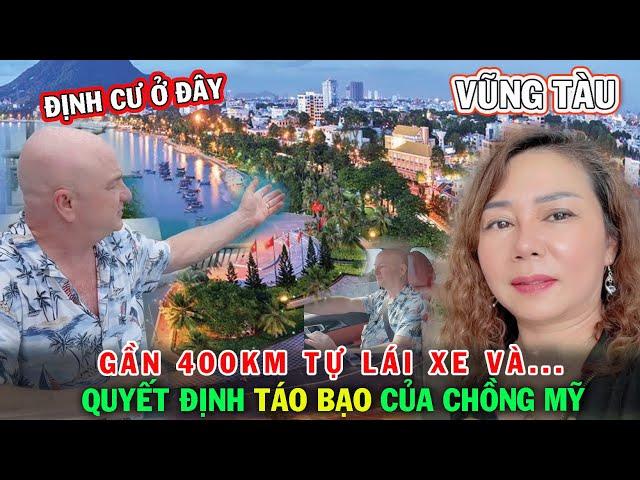 Cú Sốc Bất Ngờ Chồng Mỹ Quyết Định Chuyển Hướng Muốn Sống Ở Vũng Tàu | Chung Cư Rẻ Đẹp Như Du Thuyền