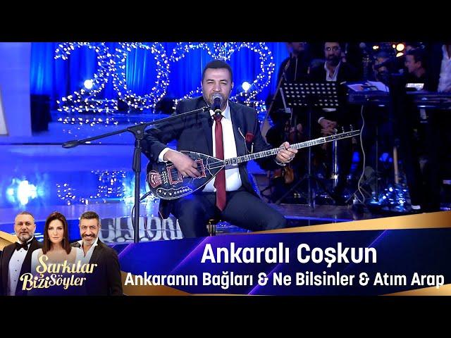 Ankaralı Coşkun - ANKARANIN BAĞLARI & NE BİLSİNLER & ATIM ARAP