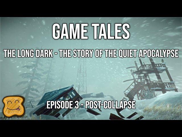 The Long Dark - The Story of the Quiet Apocalpyse Episode 3 - Post-Collapse - Game Tales Series