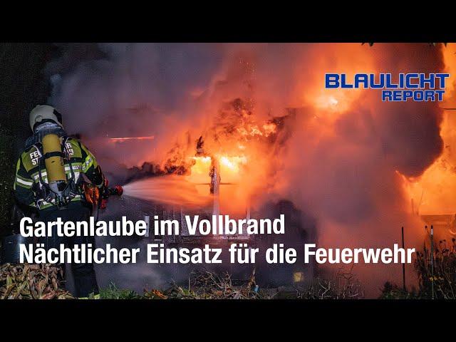 [Gartenlaube im Vollbrand] - Nächtlicher Einsatz für die Feuerwehr