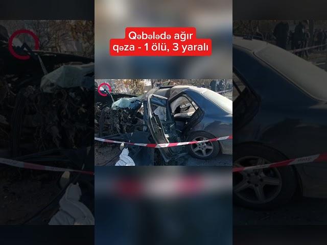 Qəbələdə ağır qəza - 1 ölü, 3 yaralı