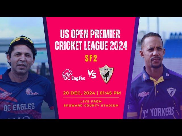 LIVE US OPEN PREMIER CRICKET LEAGUE 2024 SEMI FINAL 2 NY YORKERS Vs DC EAGLES