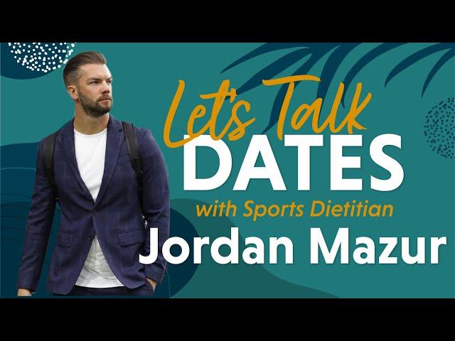 Nutrition Tips for Young Athletes from Sports Dietitian Jordan Mazur - Let's Talk Dates Episode 1