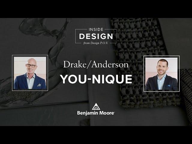 Creating You-Nique Spaces with Drake/Anderson | Inside Design | Benjamin Moore