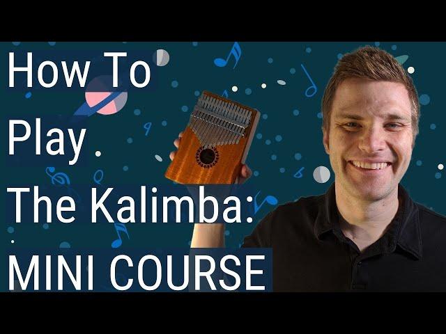 How To Play the Kalimba: Selecting Beginner Kalimba, Tuning, Techniques, Exercises, How To Read Tabs