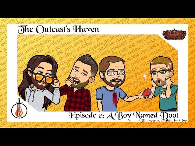 Outcast's Haven Podcast Episode 2: A Boy Named Doot - Flesh and Blood TCG