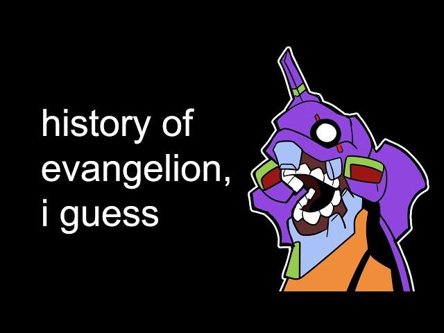 the entire history of evangelion, I guess