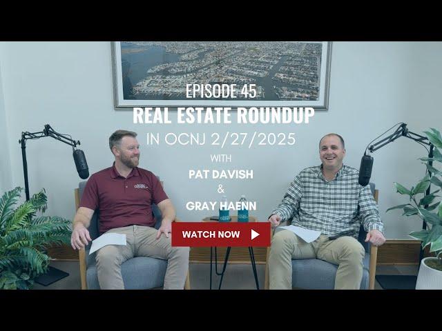 Ep 45 | Ocean City NJ Real Estate Roundup: Top New Listings Of The Week 2/27/2025