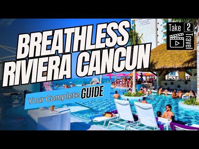 Ultimate Guide To Breathless Riviera Cancun Resort: Everything You Need To Know!