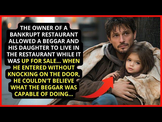 The owner of a bankrupt restaurant allowed a beggar and his daughter to live in the restaurant...