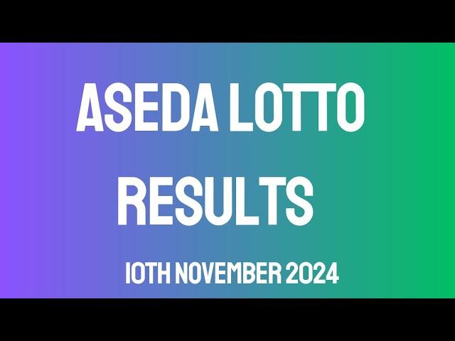 Aseda Lotto Results 10th November 2024