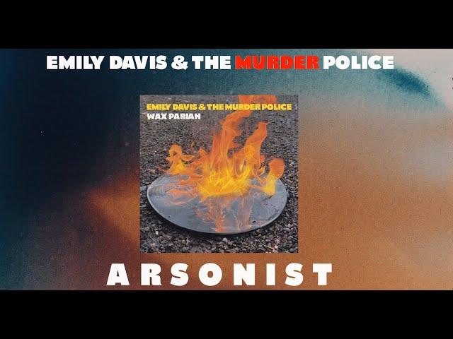 Emily Davis and The Murder Police - Arsonist (Music Video)