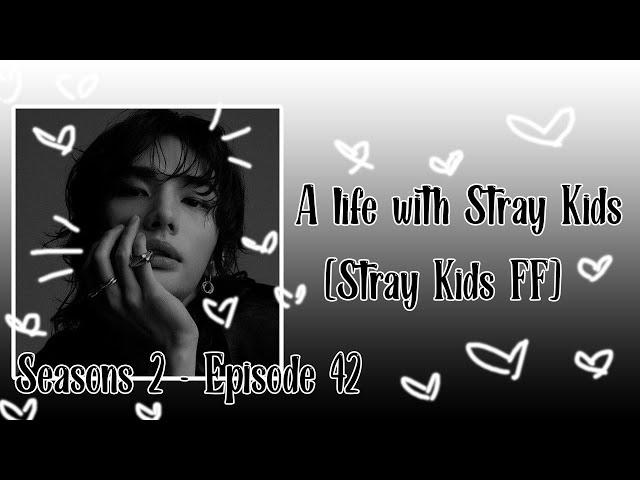 [Why do you make me sick?] | A Life With Stray Kids [Stray Kids FF] [Season 2 Ep.42]