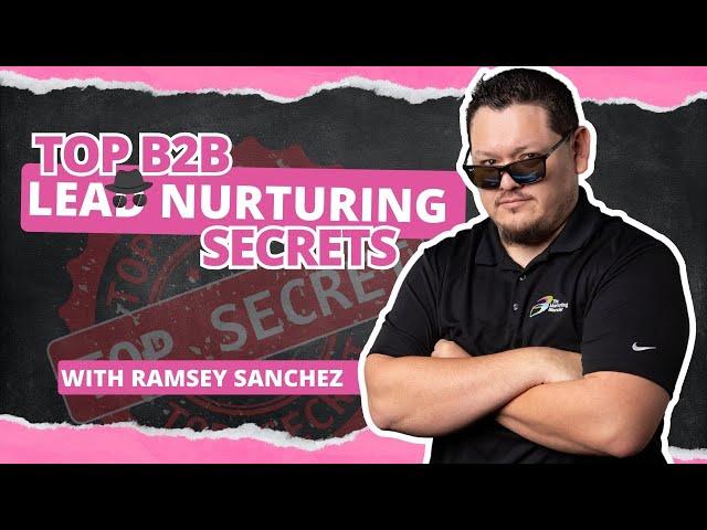 Top B2B Lead Nurturing Secrets with Ramsey Sanchez