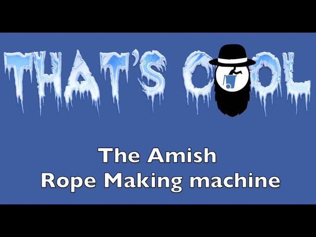 That's Cool! The Amish Rope Machine