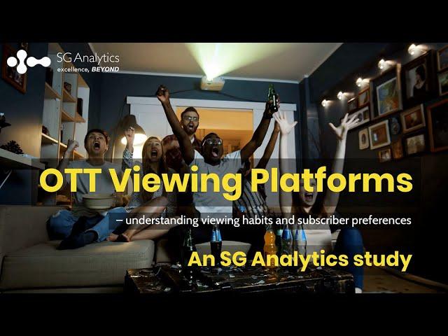 OTT Platforms - An SG Analytics Study