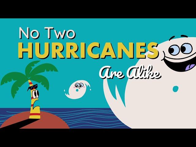 No Two Hurricanes Are Alike