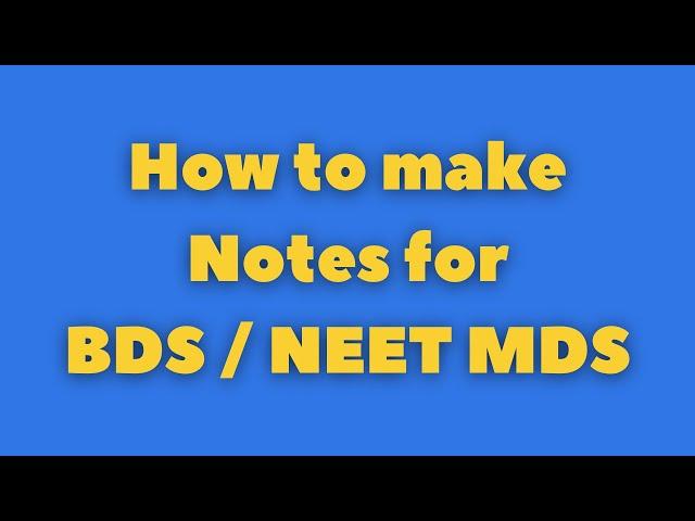 How to make notes for MBBS/BDS - NEET MDS/ INICET