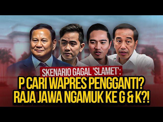 SKENARIO GAGAL 'SLAMET': P CARI WAPRES PENGGANTI? RAJA JAWA NGAMUK KE G & K?!