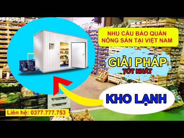 Sử dụng kho lạnh bảo quản nông sản phương án tốt nhất - #13 Kiến thức điện lạnh