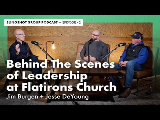 Jim Burgen + Jesse DeYoung – Behind The Scenes of Leadership at Flatirons Church