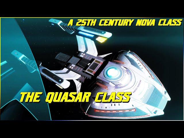 (255) The Quasar Class (A 25th Century Nova Class?!)