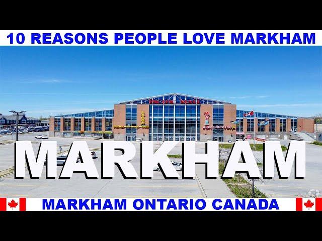 10 REASONS WHY PEOPLE LOVE MARKHAM ONTARIO CANADA