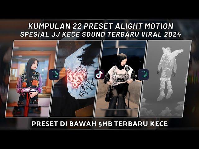 KUMPULAN 22 PRESET JJ ALIGHT MOTION SPESIAL JJ KECE SOUND TERBARU VIRAL 2024 | PRESET DI BAWAH 5 MB