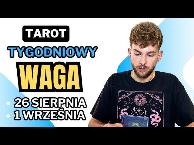 Waga, ta osoba odciąga was od marzeń! ️ tarot tygodniowy, od 26 sierpnia do 1 września