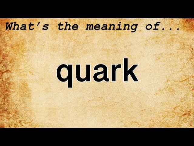 Quark Meaning : Definition of Quark