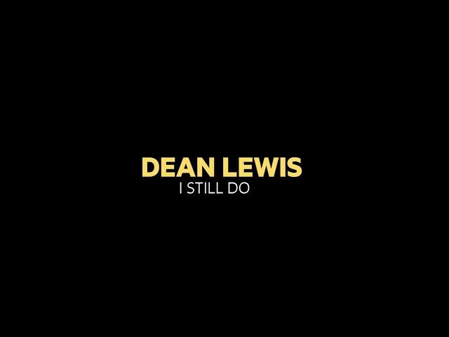 Dean Lewis - I Still Do (Lyric Video)