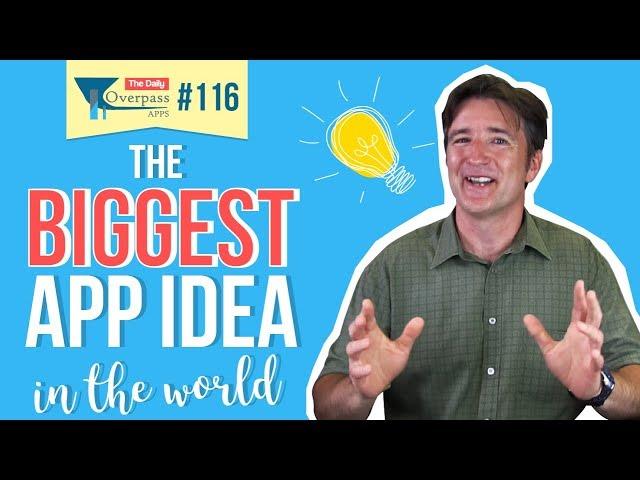 The Biggest App Idea in the World!