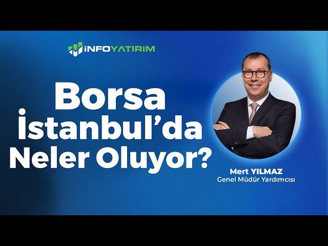 Borsa Istanbul'da Neler Oluyor? | Mert Yılmaz  "4 Eylül 2024" İnfo Yatırım